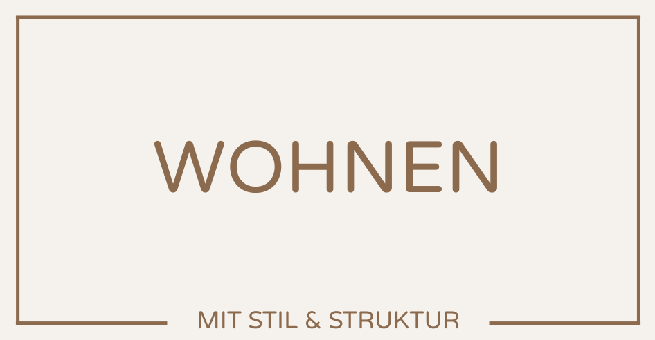 Wohnen mit Stil & Struktur